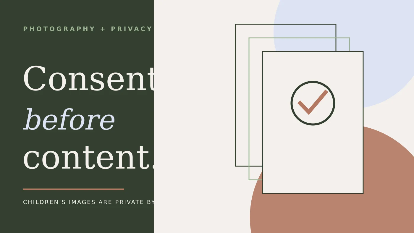 Consent Before Content: Why I’m Changing How I Share Photographs of Children